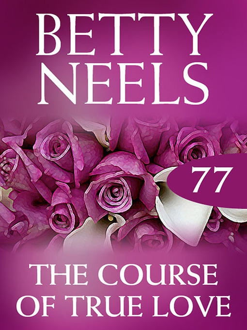 Title details for The Course of True Love (Betty Neels Collection) by Betty Neels - Available